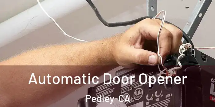 Automatic Door Opener Pedley-CA