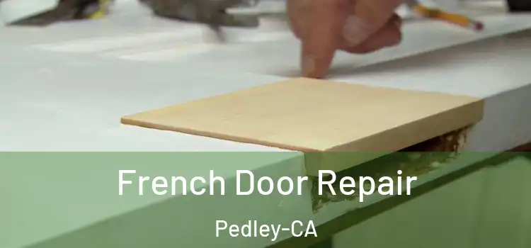  French Door Repair Pedley-CA